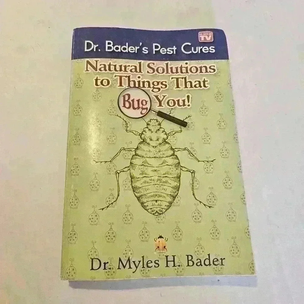 Natural Solutions to Things That Bug You: Dr. Bader's Pest CuresBook by Myles.